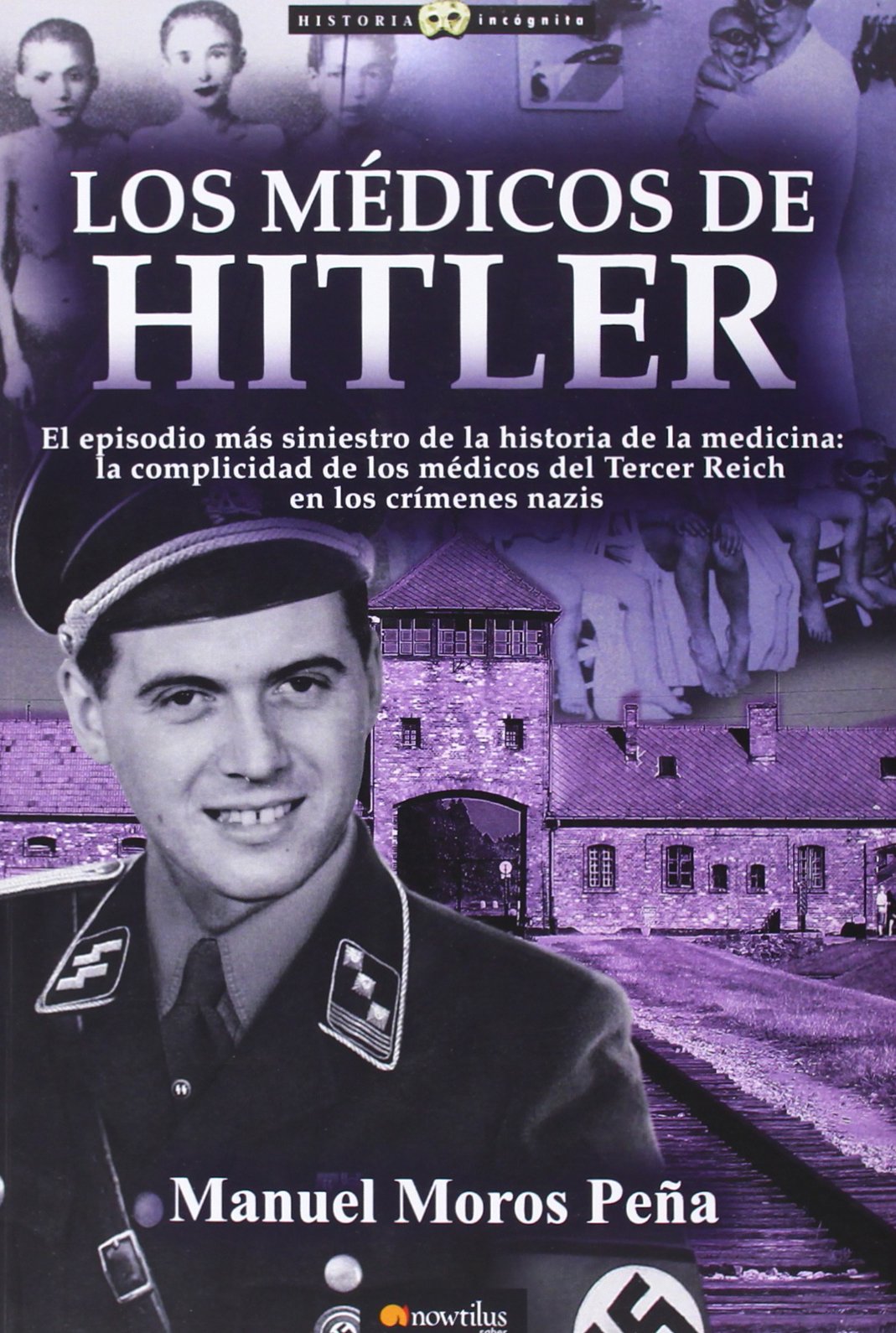 Los médicos de Hitler (Historia Incógnita)