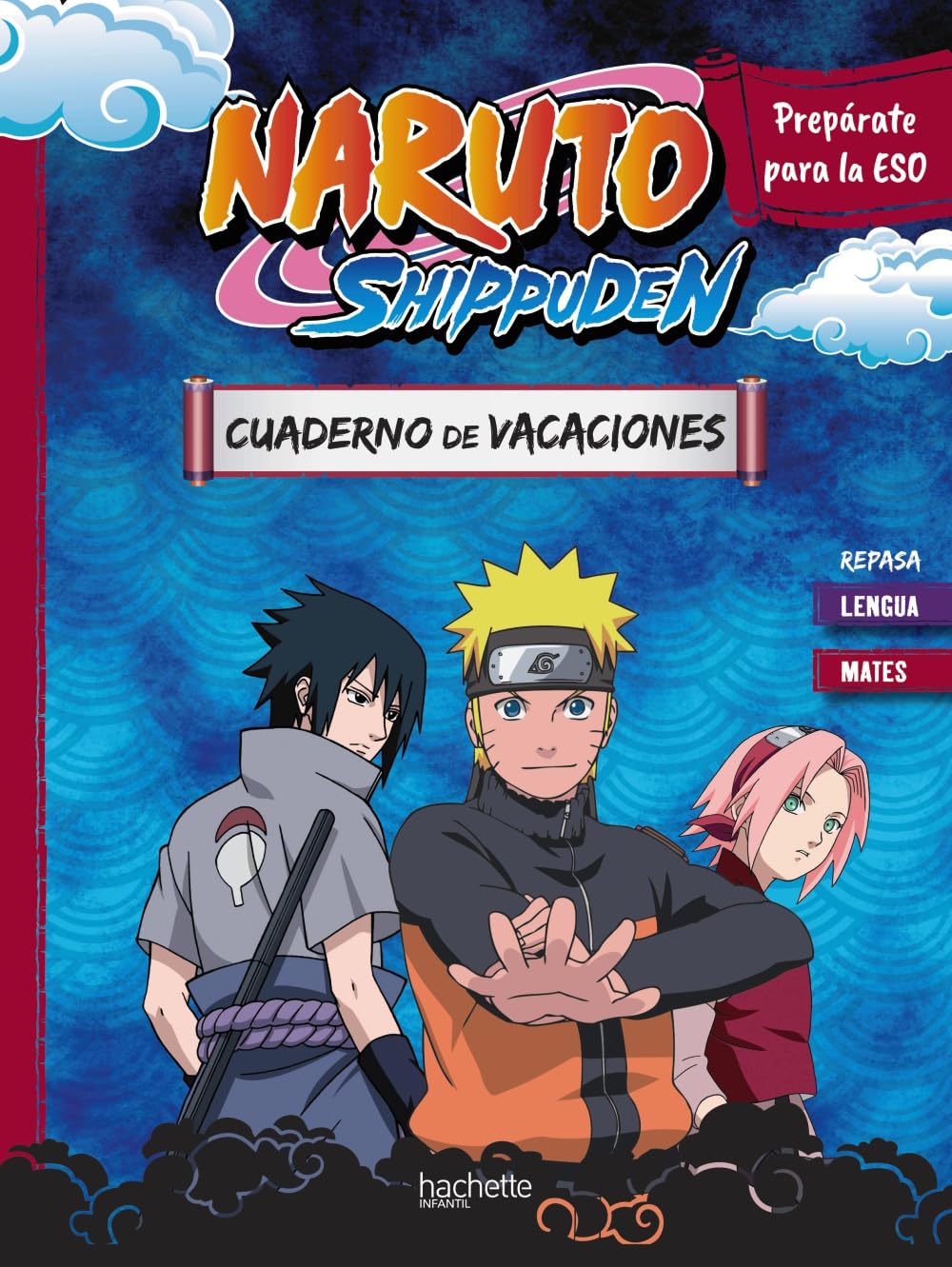 Cuaderno de vacaciones Naruto Shippuden. Prepárate para la ESO: repasa Lengua y Mates (Hachette INFANTIL - FICCIÓN - Vacaciones)