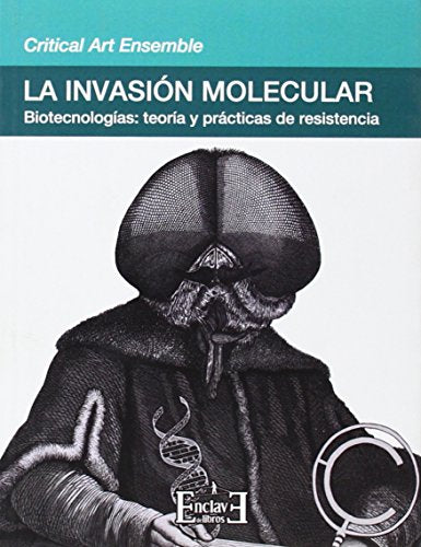La Invasión Molecular: biotecnologías : teoría y prácticas de resistencia: 6 (Tangentes)