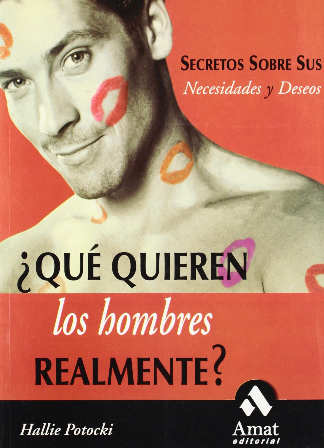 ¿Qué quieren los hombres realmente?: Secretos sobre sus necesidades y deseos (AMAT)