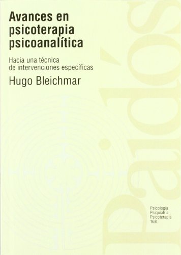 Avances en psicoterapia psicoanalítica: Hacia una técnica de intervenciones específicas: 168 (Psicología Psiquiatría Psicoterapia)
