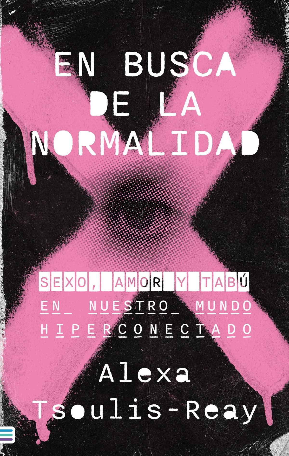 En busca de la normalidad: Sexo, amor y tabú en nuestro mundo hiperconectado (Tendencias)