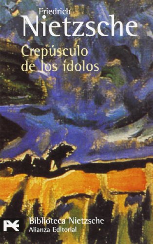 Crepúsculo de los ídolos: o Cómo se filosofa con el martillo (El Libro De Bolsillo - Bibliotecas De Autor - Biblioteca Nietzsche)