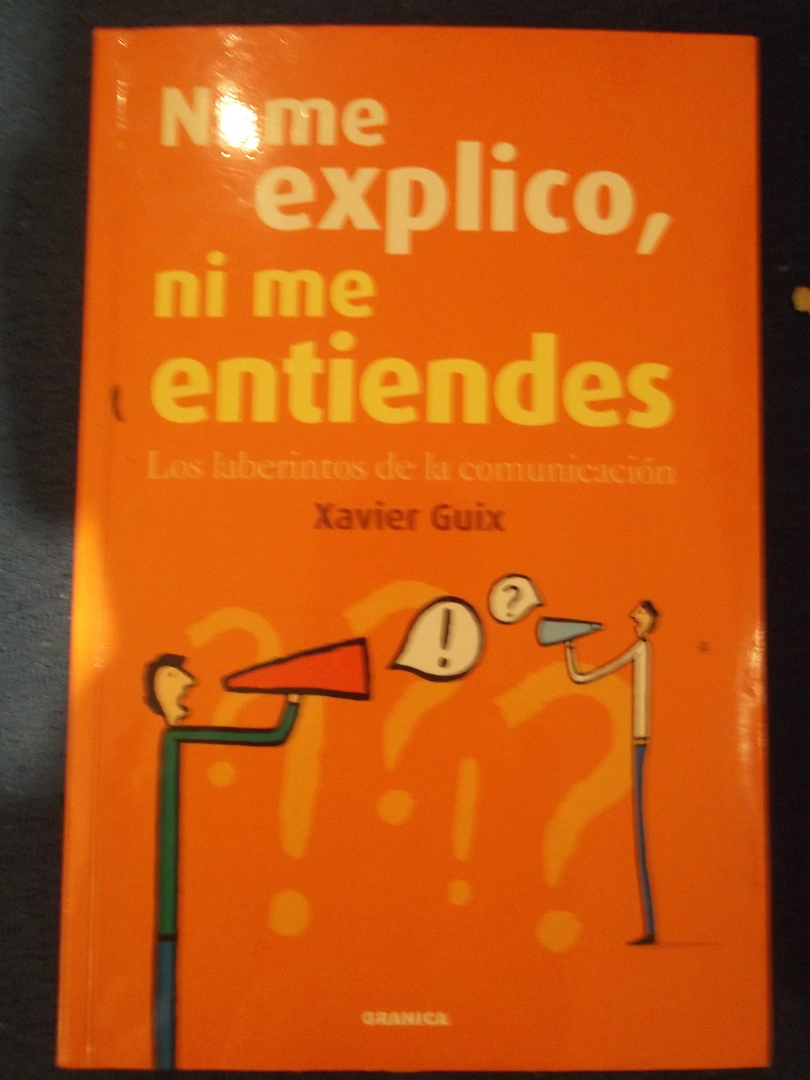 Ni me explico, ni me entiendes : los laberintos de la comunicación