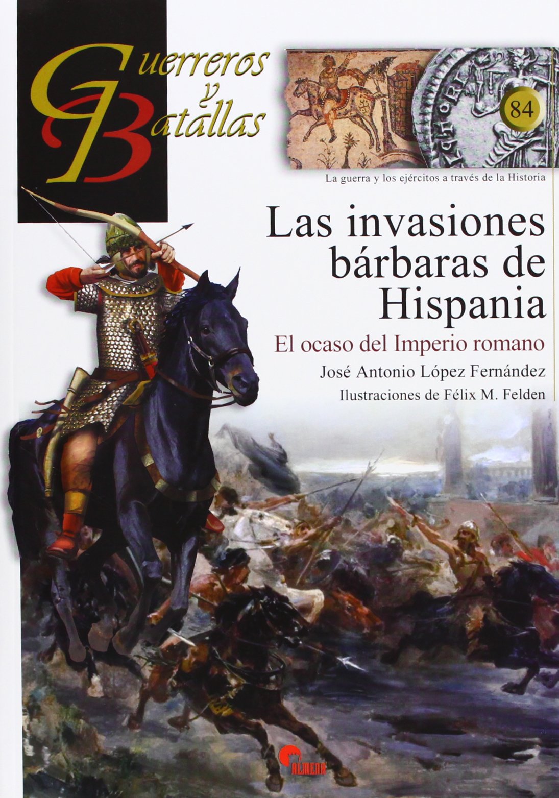 As invasiones bárbaras de Hispania. El ocaso del Imperio Romano (GUERREROS Y BATALLAS)