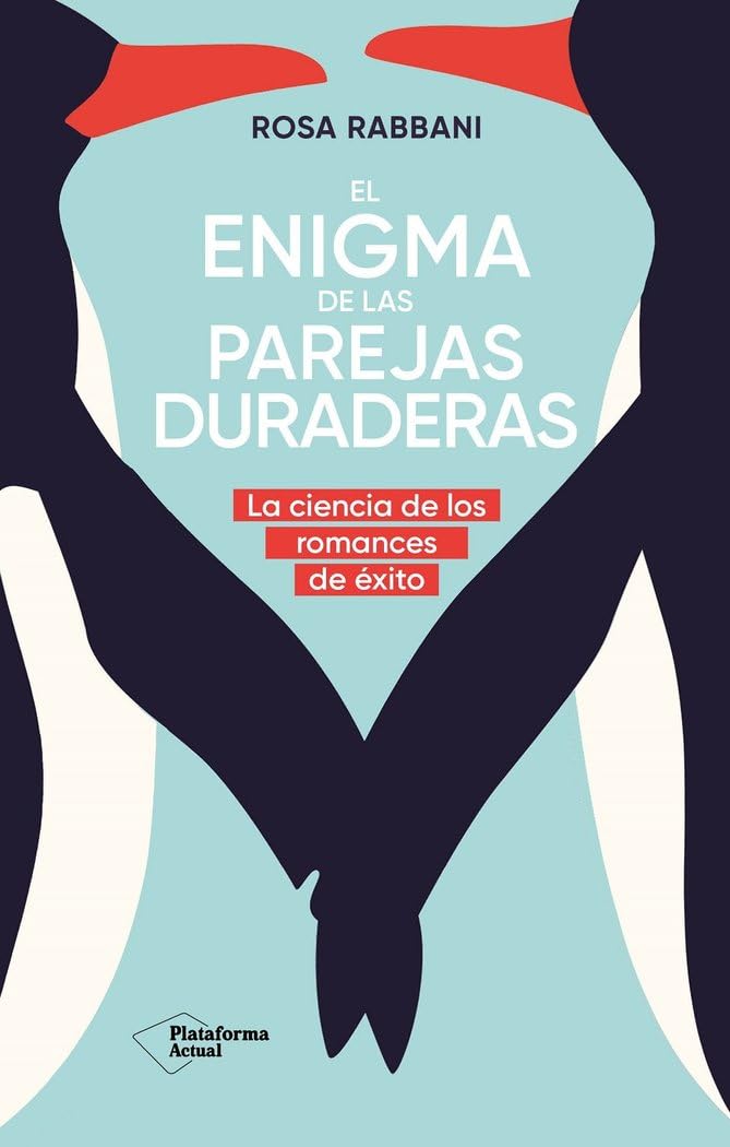El enigma de las parejas duraderas: La ciencia de los romances de éxito (ACTUAL)