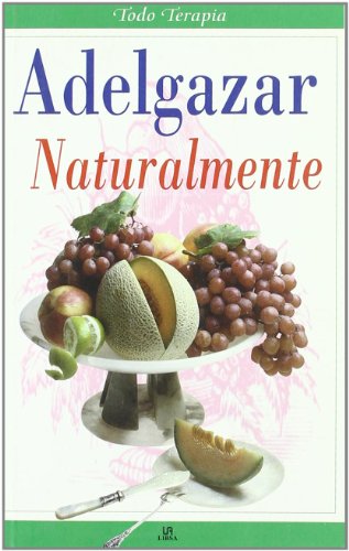 ADELGAZAR NATURALMENTE (SIN COLECCION)