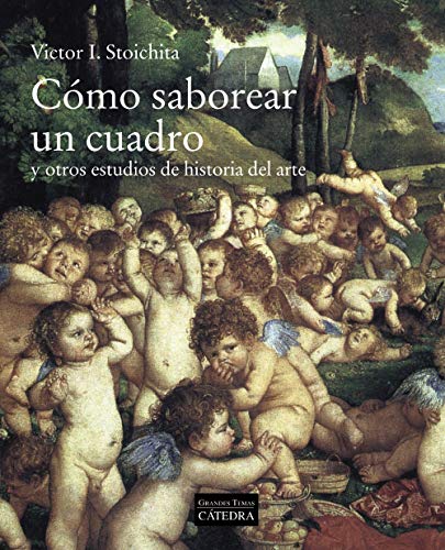 Cómo saborear un cuadro: y otros estudios de historia del arte (Arte Grandes temas)