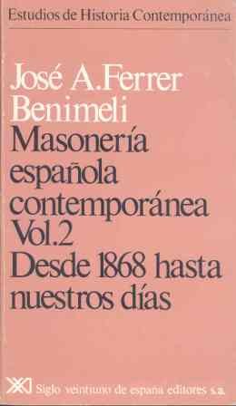 Masonería española contemporánea. Vol. 2. Desde 1868 hasta nuestros días (Estudios de historia contemporánea)