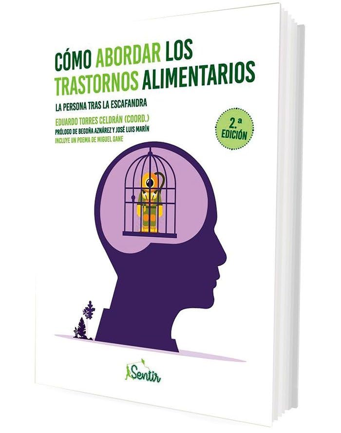 Como Abordar Los Trastornos Alimentarios: La persona tras la escafandra (SENTILIBROS)