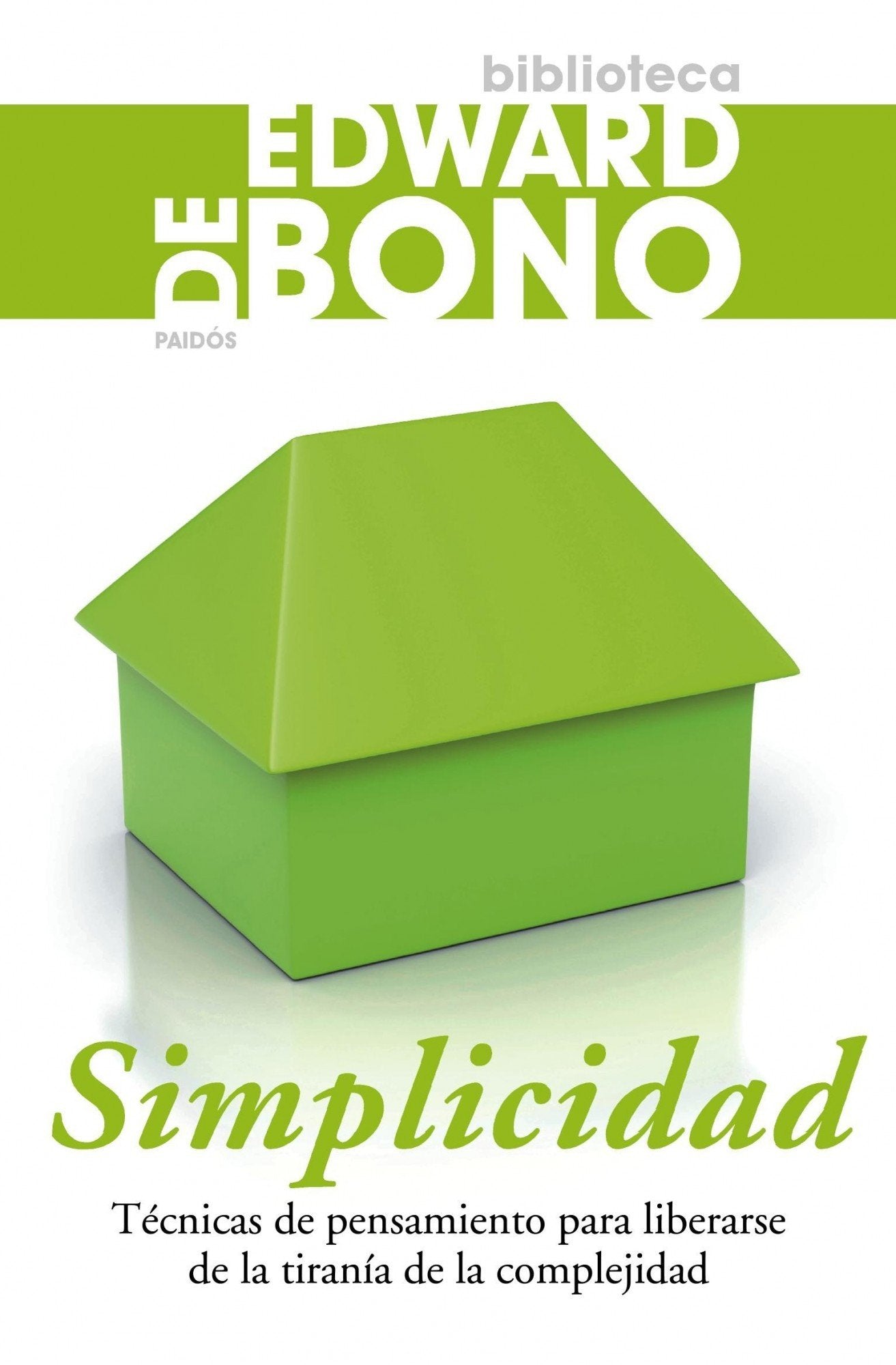 Simplicidad: Técnicas de pensamiento para liberarse de la tiranía de la complejidad: 1 (Biblioteca Edward De Bono)