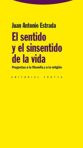 El Sentido Y El Sinsentido De La Vida. Preguntas A La Filosofía Y A La Religión (Estructuras y Procesos. Religión)