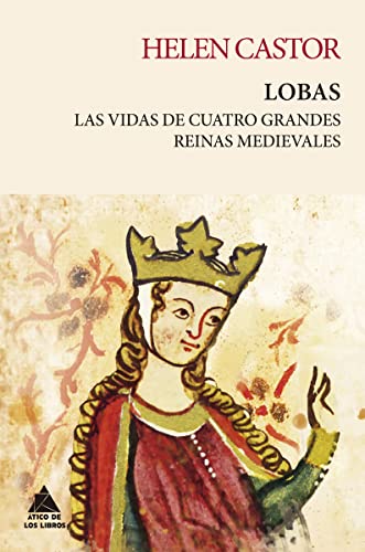 Lobas: Las vidas de cuatro grandes reinas medievales: 30 (Ático Tempus)