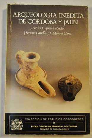 Arqueología inédita de Córdoba y Jaén