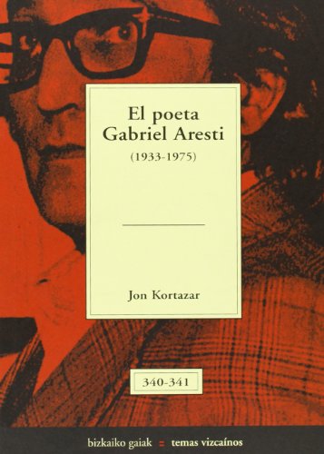 Poeta Gabriel aresti, el (1933-1975) (Bizkaiko Gaiak Temas Vizcai)
