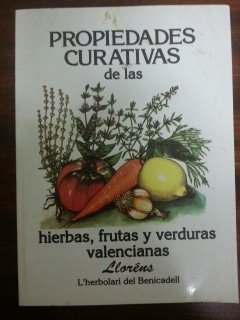 PROPIEDADES CURATIVAS DE LAS HIERBAS, FRUTAS Y VERDURAS VALENCIANAS