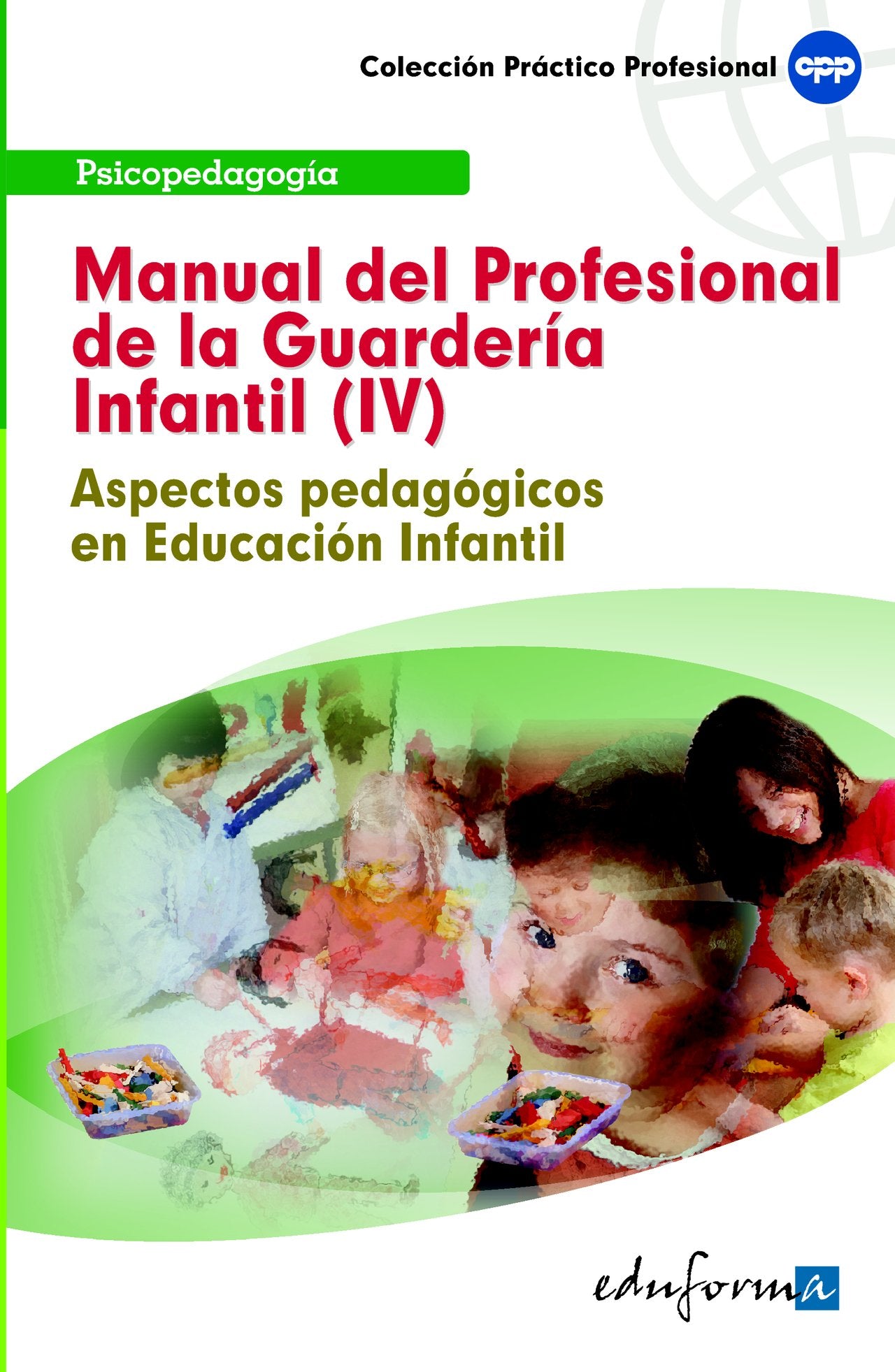 Manual Del Profesional De La Guardería Infantil (Iv). Aspectos Pedagógicos En Educación Infantil