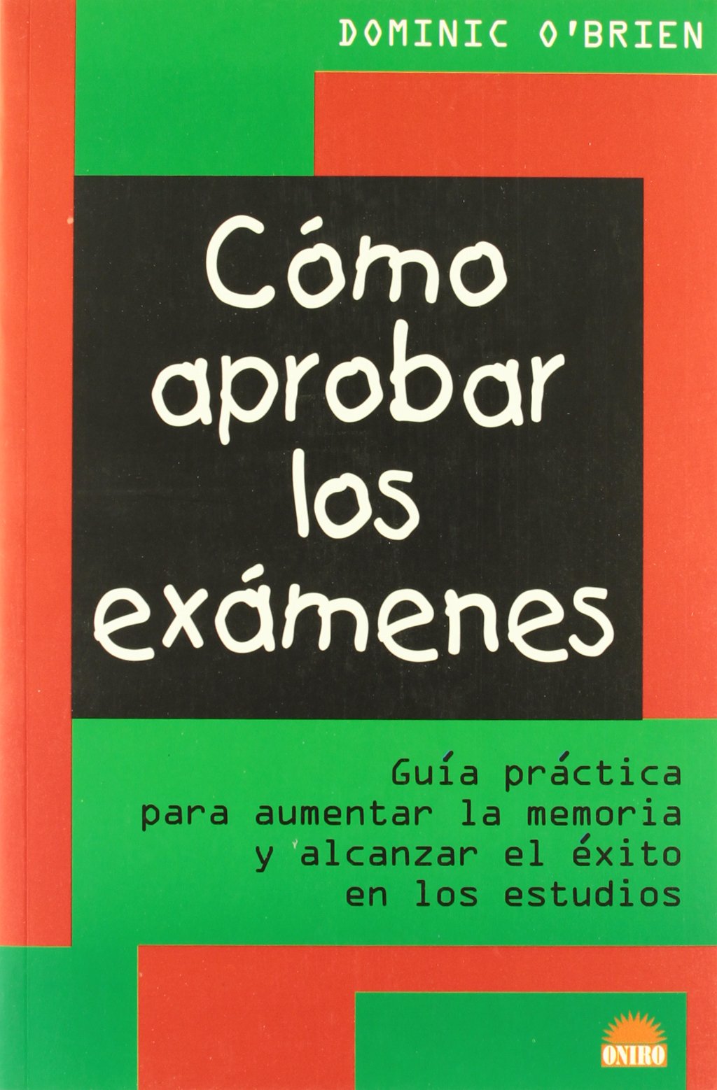 Cómo aprobar los exámenes: Guia practica para aumentar la memoria y alcanzar el éxito en los estudios: 1 (Libros Ilustrados)