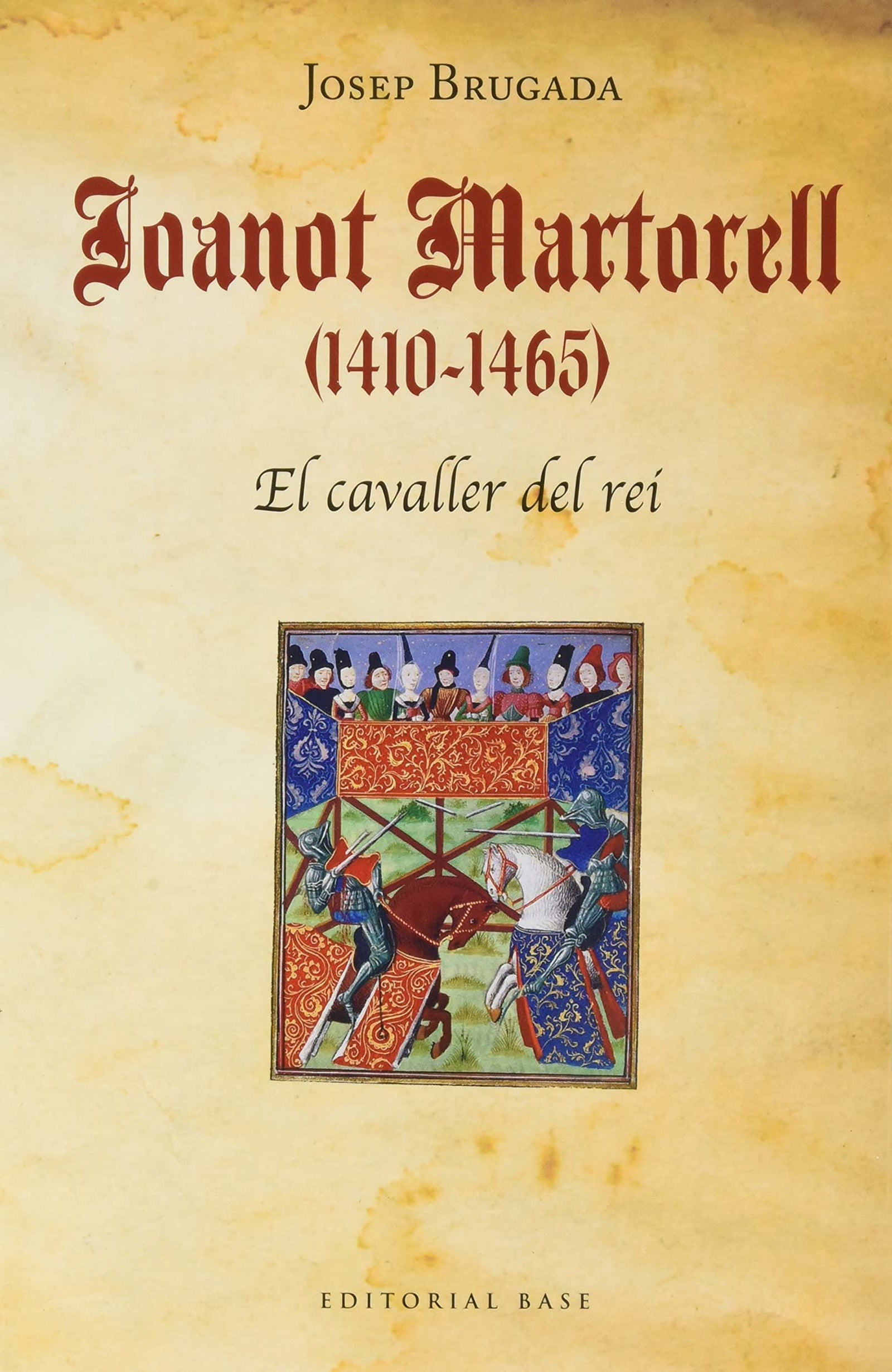 Joanot Martorell (1410-1465). Biografia en el context: El cavaller del rei: 170 (Base Històrica)