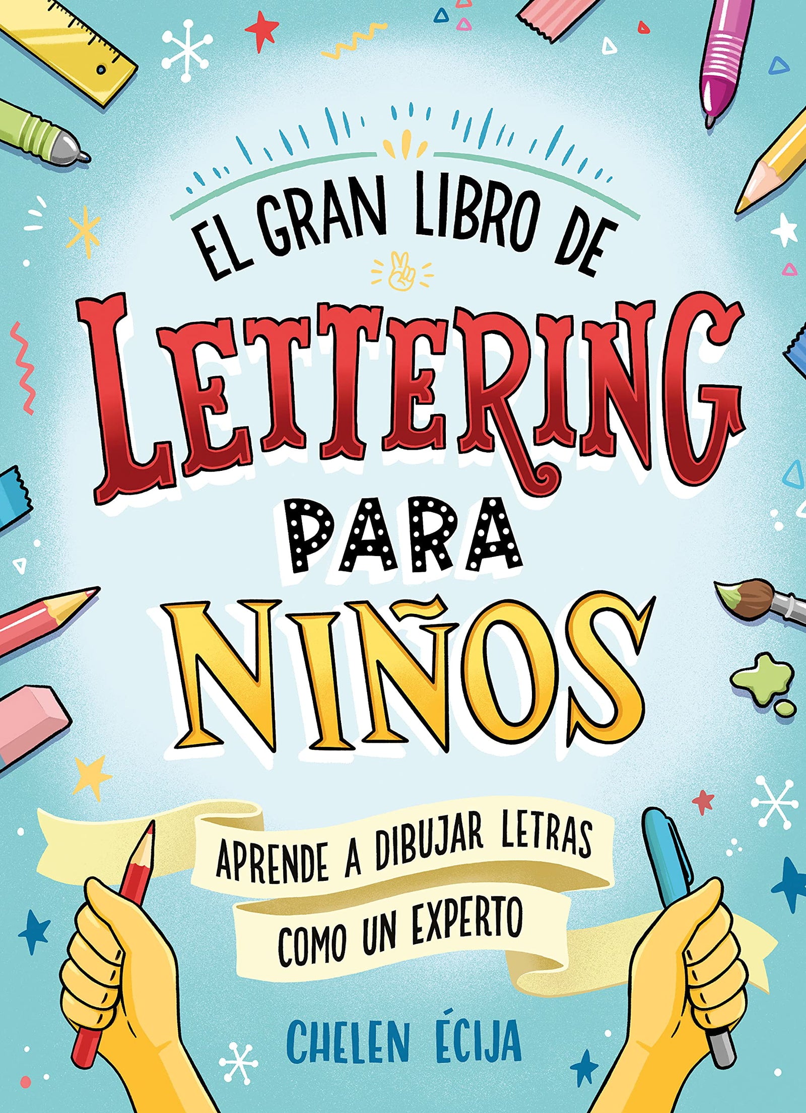 El gran libro de lettering para niños: Aprende a dibujar letras y a rotular como un experto (Lettering y caligrafía)