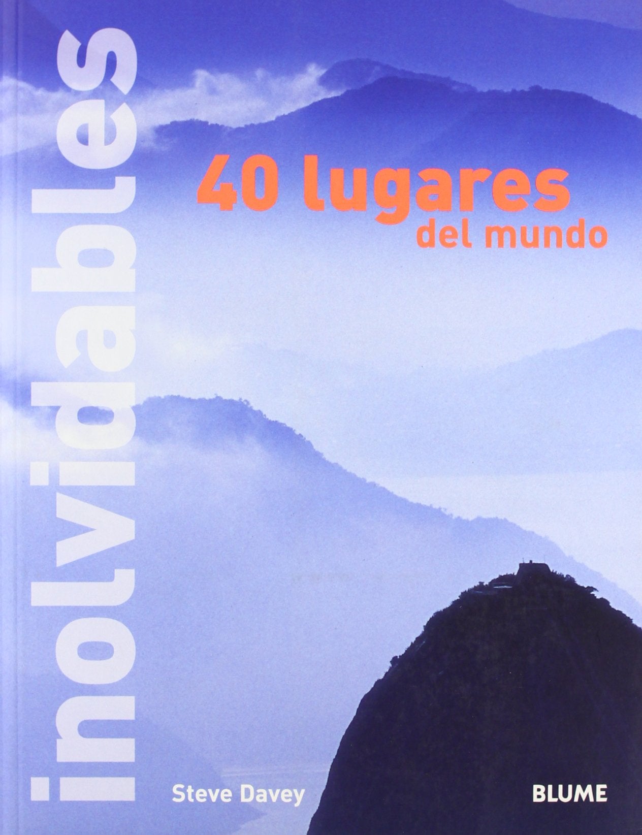 40 Lugares inolvidables del mundo (DESCUBRIR CONOCER)