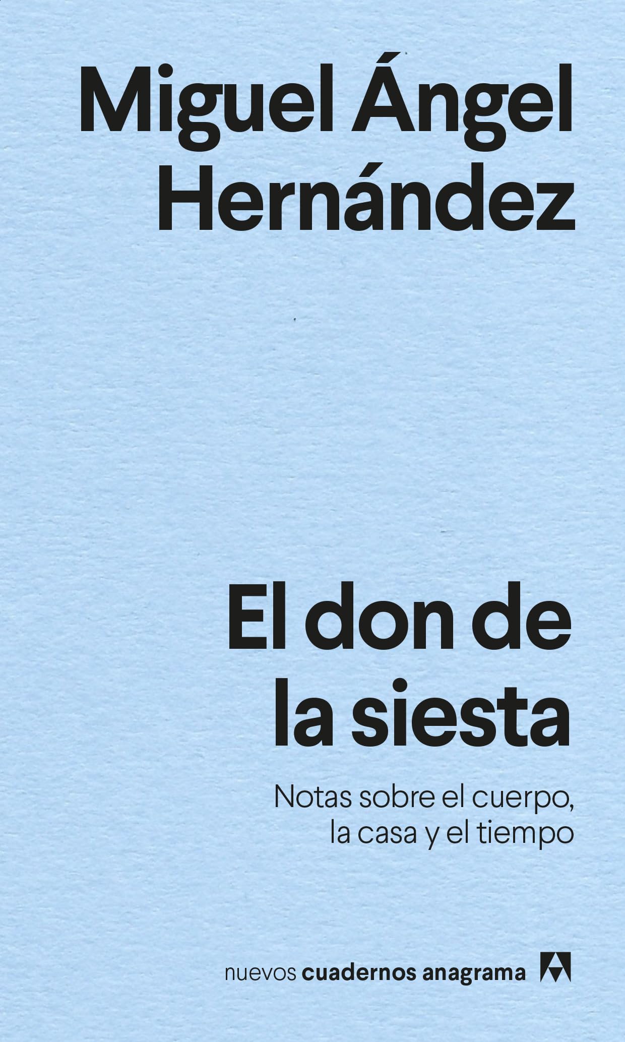 El don de la siesta: Notas sobre el cuerpo, la casa y el tiempo: 30 (Nuevos cuadernos Anagrama)