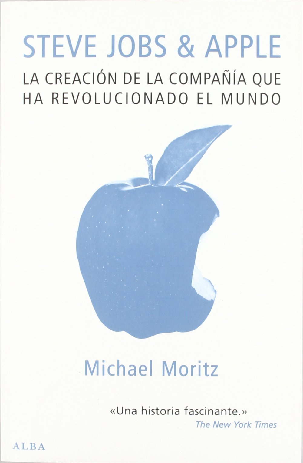 Steve Jobs & Apple: La creación de la compañía que ha revolucionado el mundo (Otras publicaciones)