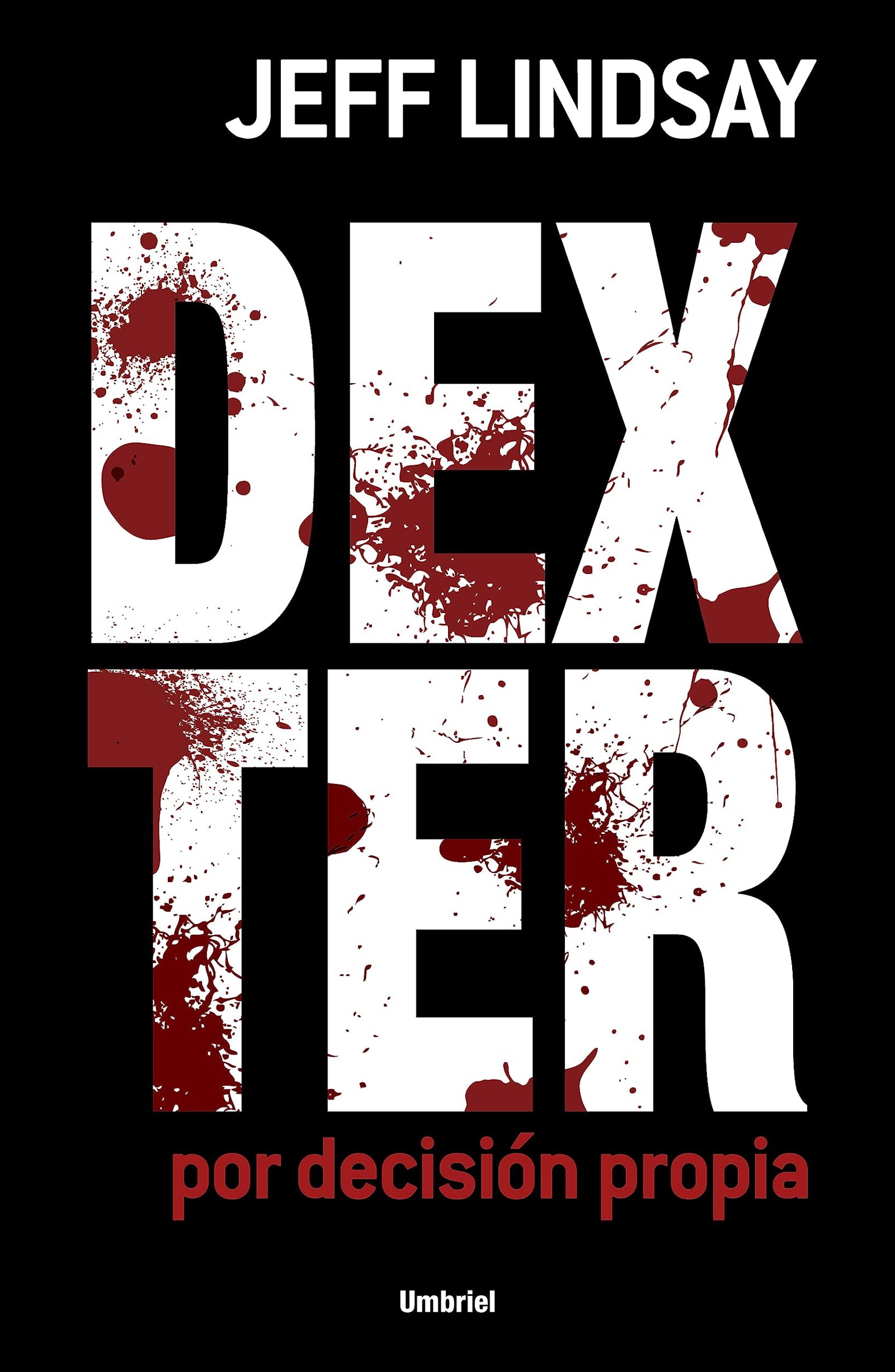 Dexter por decisión propia (Umbriel thriller)