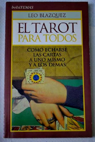 El Tarot Para Todos: Como Echarse Las Cartas a Uno Mismo Y A Los Demas