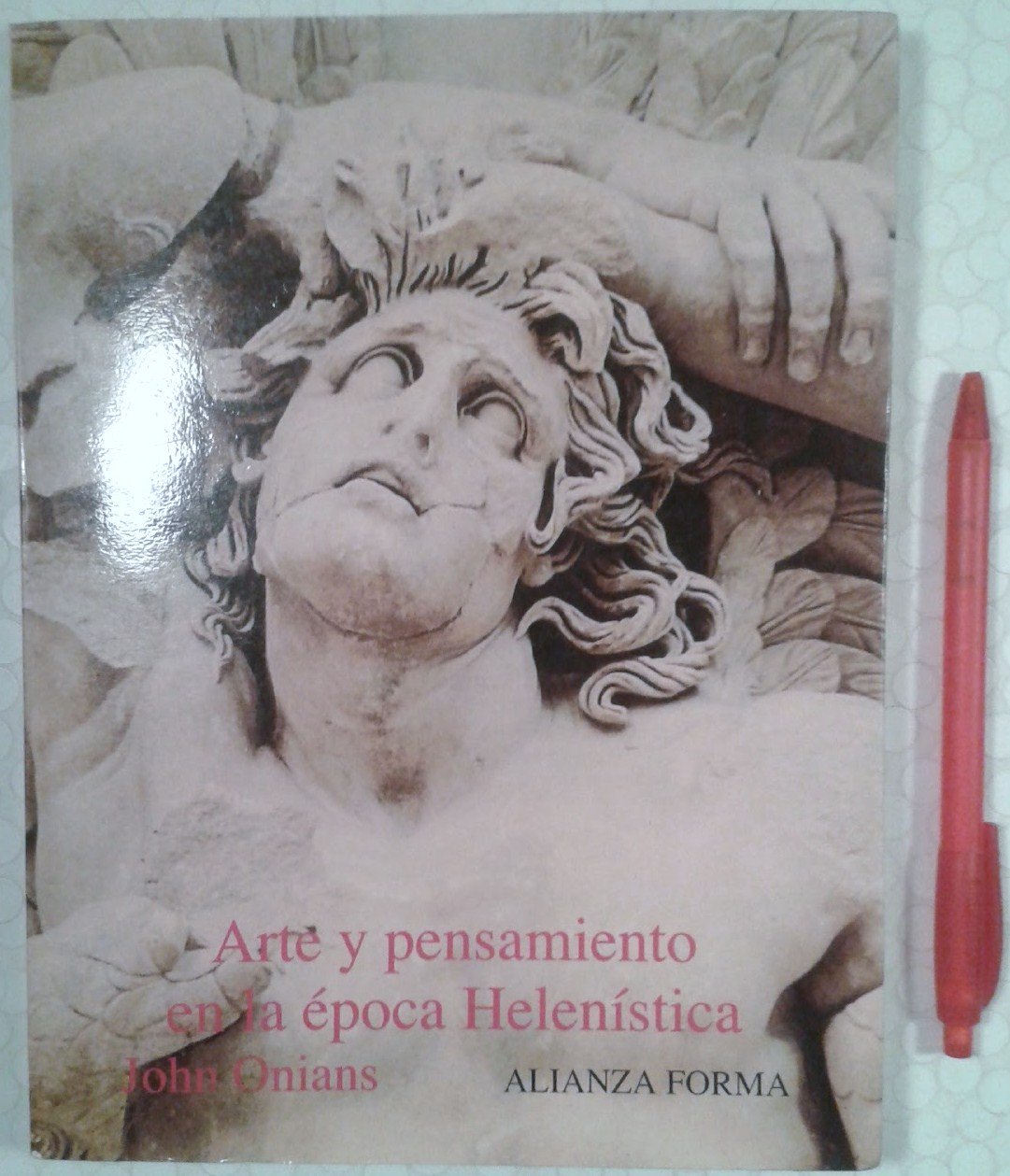 Arte y pensamiento en la época helenística: La visión griega del mundo (350 a.C. - 50 a.C.) (Alianza Forma (Af))