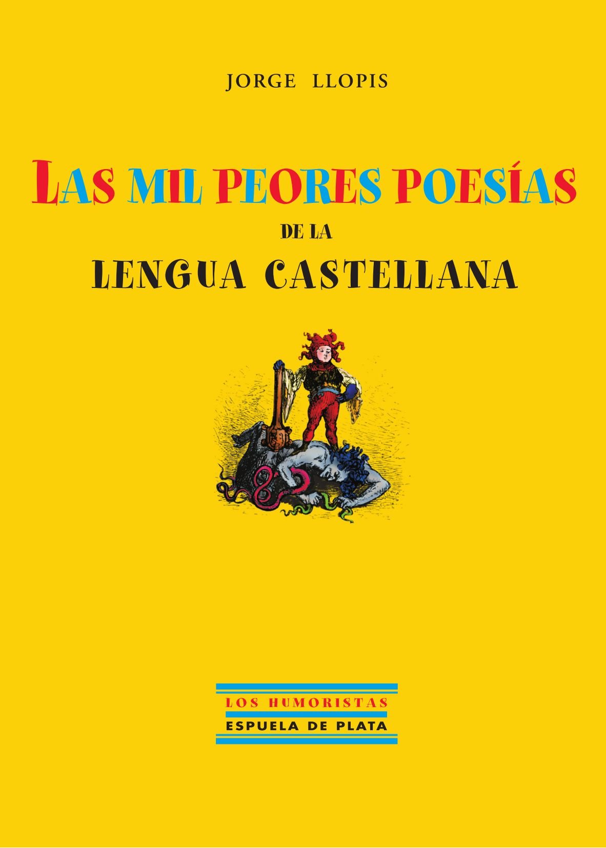 Las Mil Peores Poesías De La Lengua Castellana (HUMORISTAS)