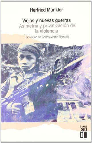 Viejas y nuevas guerras: Asimetría y privatización de la violencia (RELATOS)