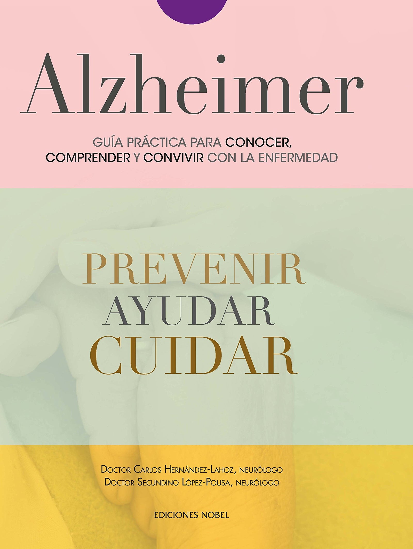 Alzheimer. Guía práctica para conocer, comprender y convivir con la enfermedad (Salud)