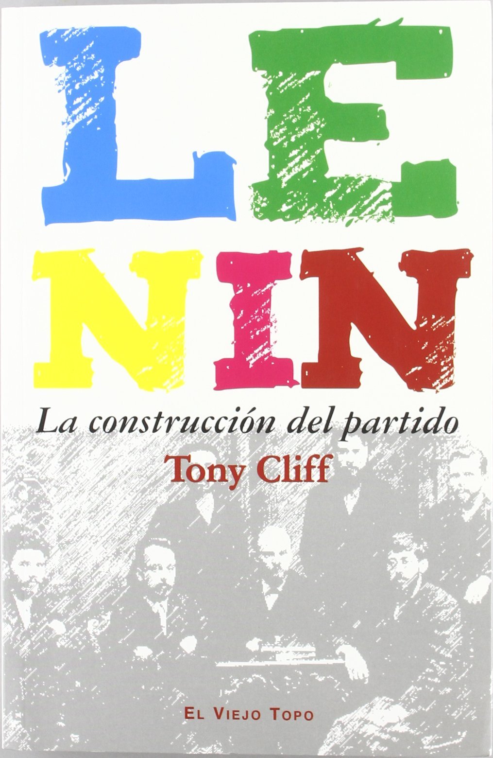 Lenin: La construcción del partido (SIN COLECCION)