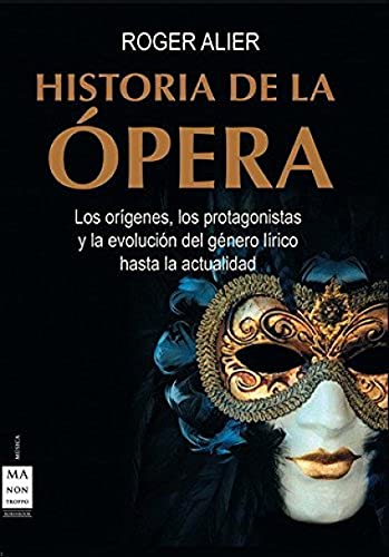 Historia de la ópera: Los origenes, los protagonistas y la evolución del género lírico hasta la actualidad (Ma Non Troppomusica)