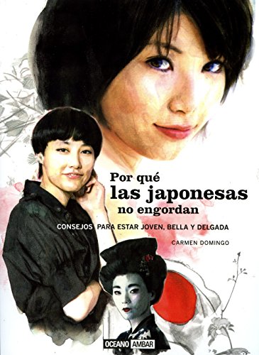 Por qué las japonesas no engordan: Un manual para estar guapa y esbelta hasta los 100 años (Muy personal)