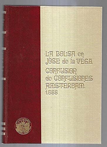 La Bolsa en José de la Vega. Confusión de confusiones. Amsterdam, 1988.