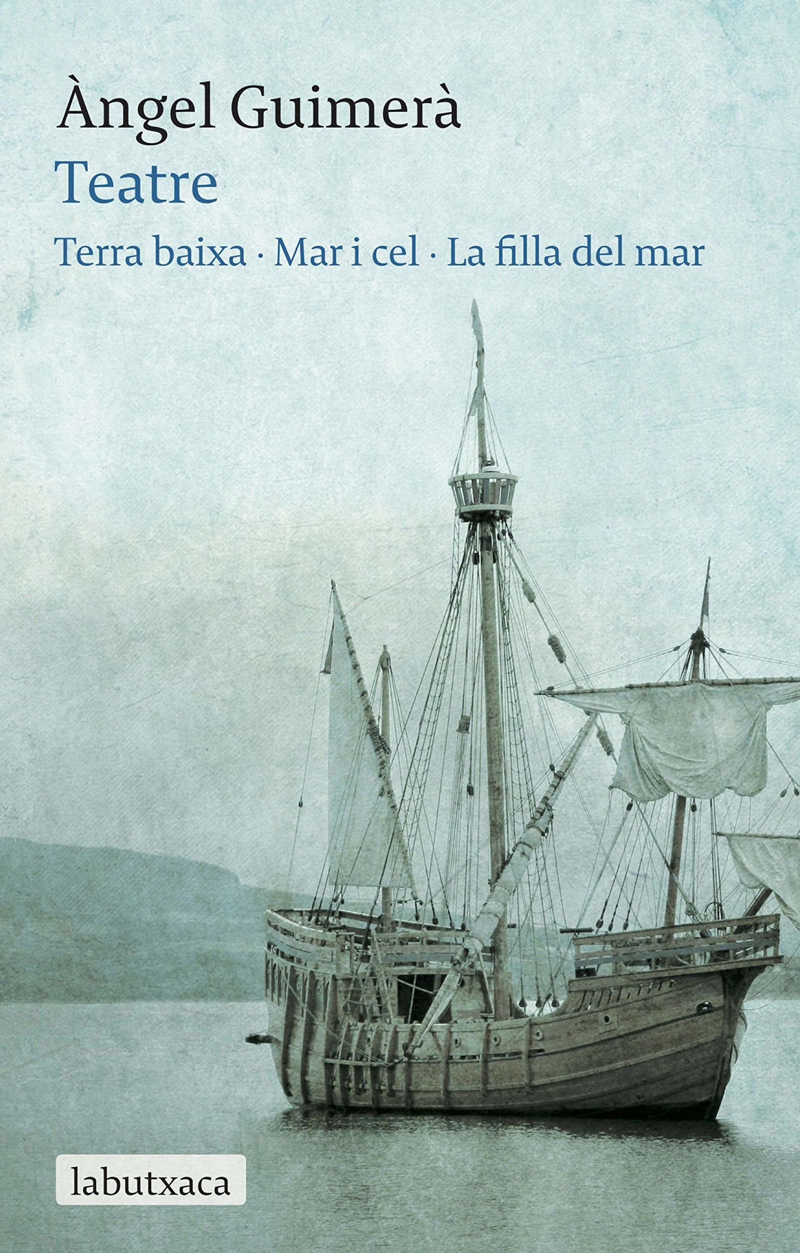 Teatre. Terra Baixa, Mar I Cel I La Filla Del Mar (LABUTXACA)