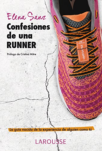 Confesiones de una runner (Larousse - Libros Ilustrados/ Prácticos - Vida Saludable)