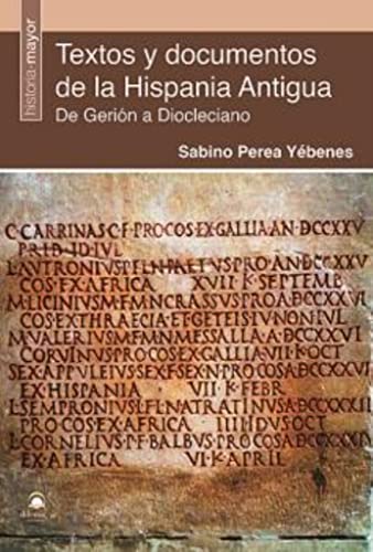 Textos y documentos de la Hispania Antigua: De Gerión a Diocleciano