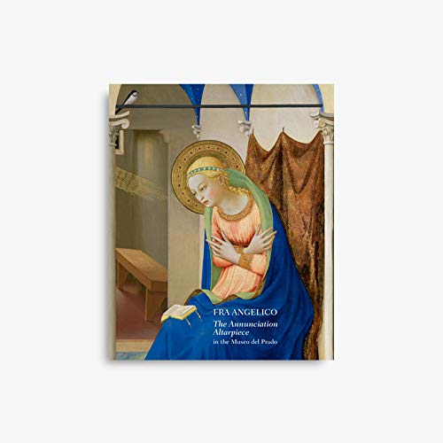 Fra Angelico. The Annunciation Altarpiece in the Museo del Prado (SIN COLECCION)