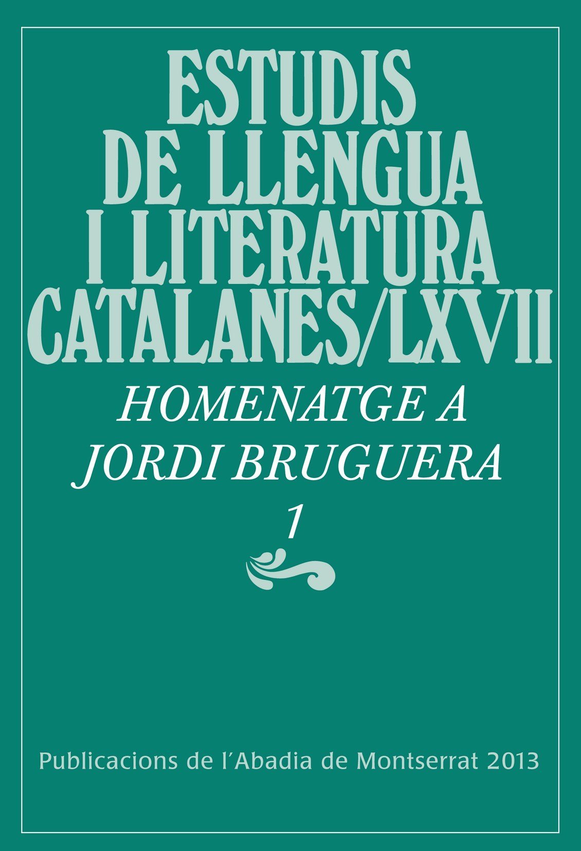 Miscel·lània Jordi Bruguera: Miscel·Lania Jordi Bruguera 1 (Estudis de Llengua i Literatura Catalanes)