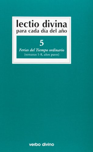 Lectio Divina para cada día del año: Ferias del Tiempo Ordinario: Volumen 5 (Semanas 1-8, años pares)