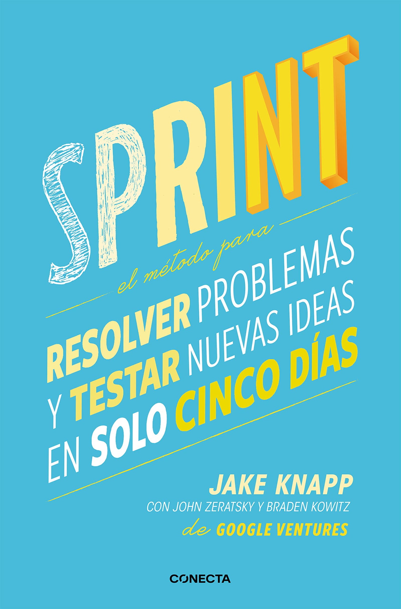 Sprint: El método para resolver problemas y testar nuevas ideas en solo 5 días (Conecta)