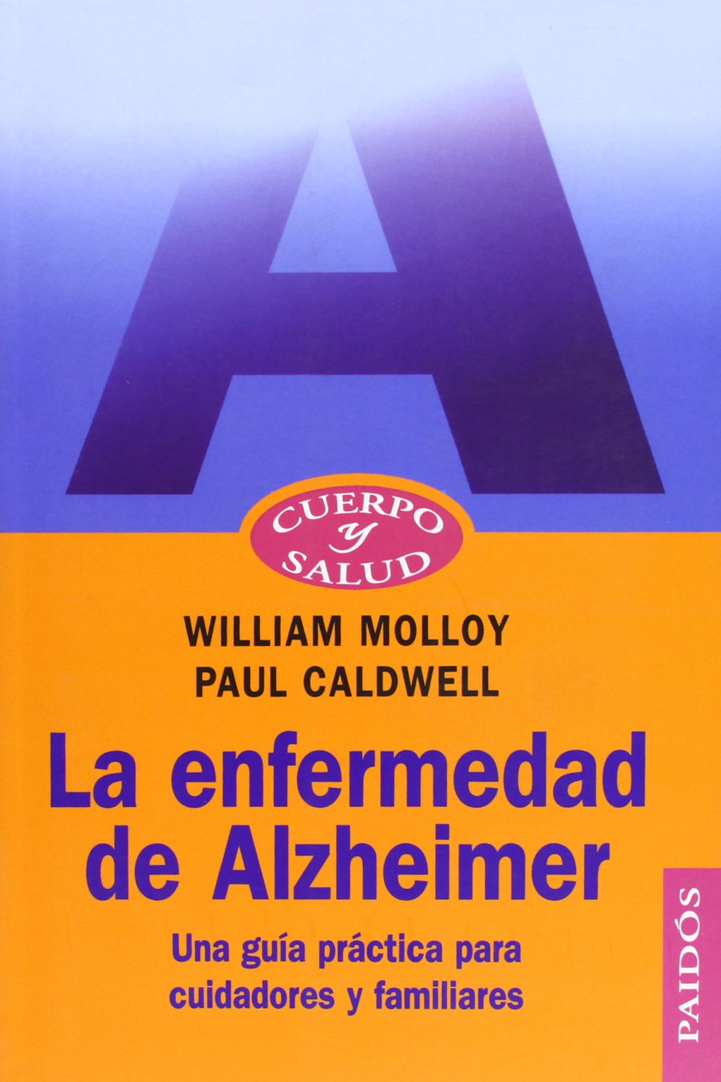 La enfermedad de Alzheimer : una guía práctica para cuidadores y familiares