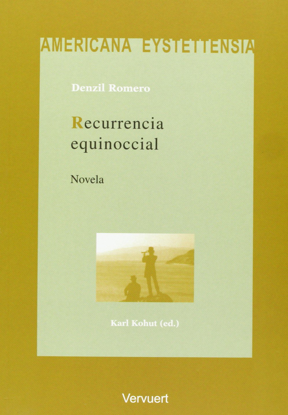 Recurrencia equinoccial: novela (Americana Eystettensia. Serie C, Textos)