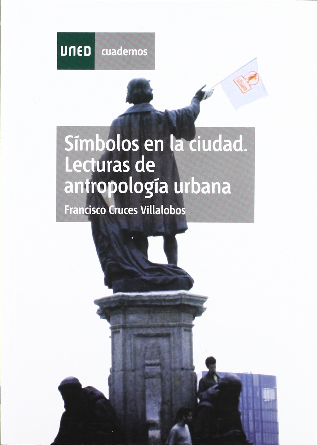 Símbolos En La Ciudad. Lecturas de Antropología Urbana (CUADERNOS UNED)