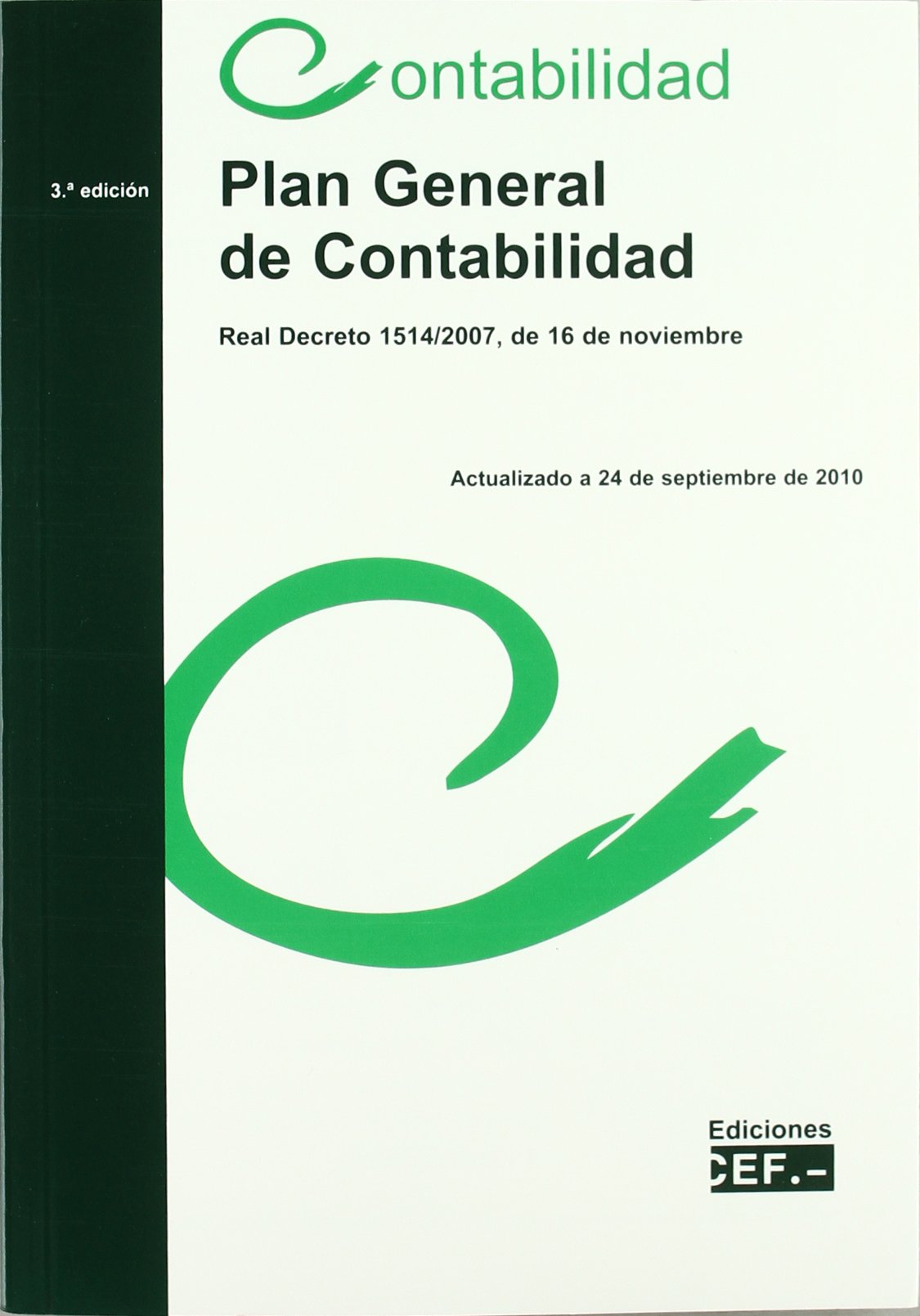 PLAN GENERAL DE CONTABILIDAD (Real. Decreto. 1514/2007, de 16 de noviembre)