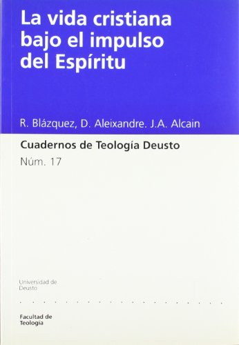 La vida cristiana bajo el impulso del Espíritu (Cuadernos de Teología Deusto)