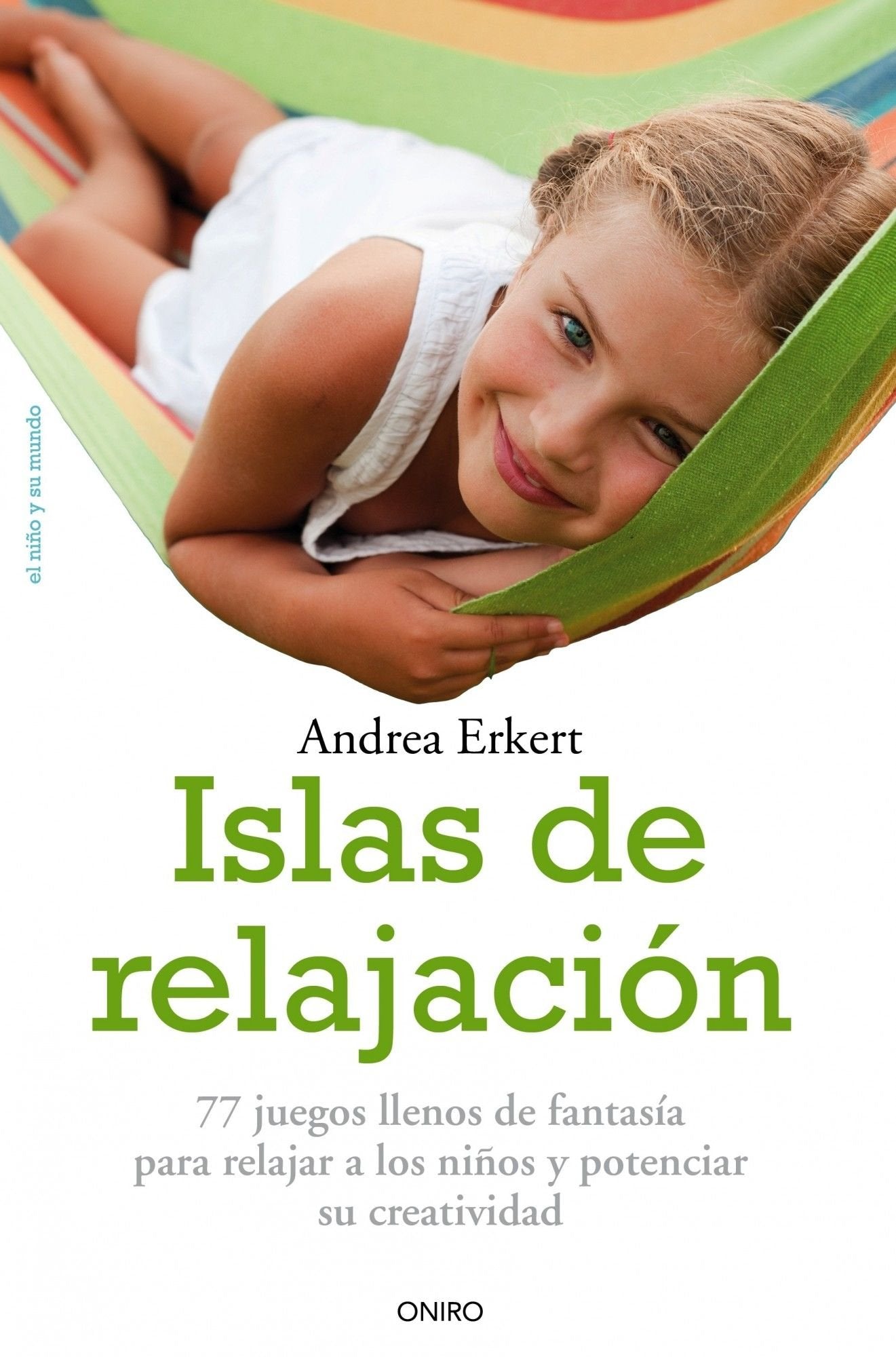 Islas de relajación: 77 juegos llenos de fantasia para relajar a los niños y potenciar su creatividad (El Niño y su Mundo)